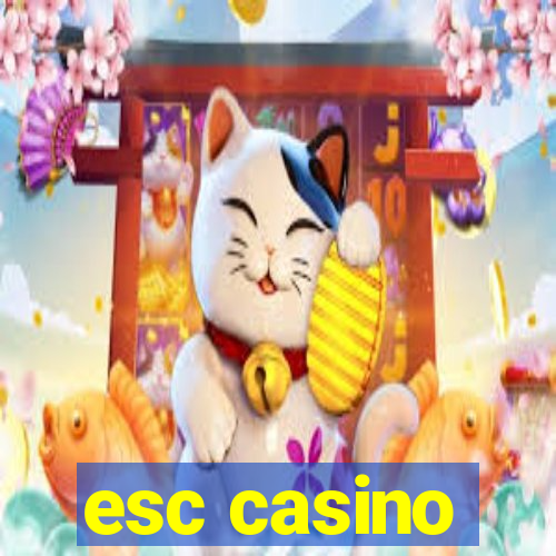 esc casino